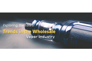 Exploring the Latest Trends in the Wholesale Vapor Industry
